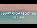 I Don t Know About You - Chris Lane