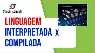Afinal qual a diferença entre Interpretadas e Compiladas? (Linguagens de Programação)