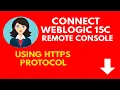 WebLogic 15c Remote Console Login Tutorial using http https protocol - Full Guide