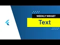 Text Widget Flutter Weekly Widgets