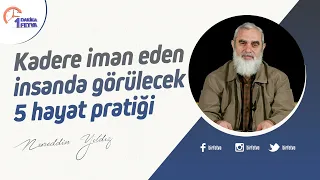 Kadere iman eden insanda görülecek 5 hayat pratiği