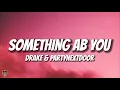 Download Lagu Drake \u0026 PARTYNEXTDOOR - SOMETHING ABOUT YOU (Lyrics)