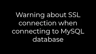 Python Warning about SSL connection when connecting to MySQL database 5solution