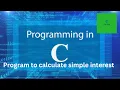 Write a program to calculate simple interest Basic C Programs in Hindi Code Secret