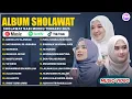 Download Lagu SHOLAWAT MERDU NISSA SABYAN, AI KHODIJAH, ALFINA NINDIYANI FULL ALBUM 2025 | SHOLAWAT NABI TERBARU