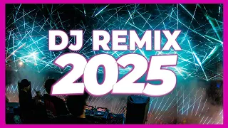 DJ REMIX 2025 Remixes Mashups Of Popular Songs 2025 DJ Remix Club Music Disco DJ Mix 2024 