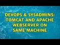 DevOps SysAdmins Tomcat and Apache webserver on same machine