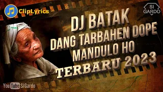 dj batak dang tarbaen au dope mandulo ho terbaru 2024 si gardo remix