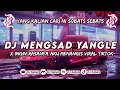 Download Lagu DJ MENGSAD KANE • DJ INGIN RASANYA AKU MENANGIS X YANGLE || FYP VIRAL TIKTOK 2023
