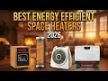 The Ultimate Guide to the Best Energy Efficient Space Heaters 2026