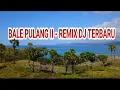 Download Lagu BALE PULANG II - TOTON CARIBO FEAT JUSTY ALDRIN ( OFFICIAL MUSIK DJ REMIX TERBARU )
