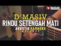 Download Lagu rindu setengah mati - d'masiv (akustik karaoke) male key | nada cowok