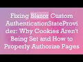 Fixing Blazor Custom AuthenticationStateProvider Why Cookies Aren t Being Set and How to Properly