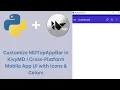 Customize MDTopAppBar in KivyMD Cross-Platform Mobile App UI with Icons Colors