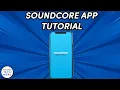 Soundcore App Tutorial Soundcore App Walkthrough Featured Tech 2022