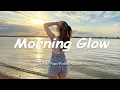 Morning Glow 🌤️ Gentle music to bring peace to your November mornings | Best Indie Pop Folk Acoustic