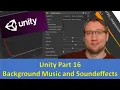 Unity Part 16 Background Music and Sound Effects