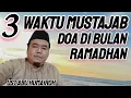 TIGA WAKTU MUSTAJAB DOA DI BULAN RAMADHAN ???