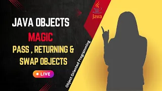 Java OOP Live Class Object Passing Returning Objects Swapping Explained Step-by-Step