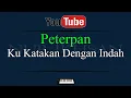 Download Lagu Karaoke Peterpan Ku Katakan Dengan Indah