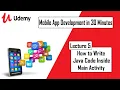 Mobile App Development in 30 Minutes - Lec 5 How to Write Java Code Inside Main Activity