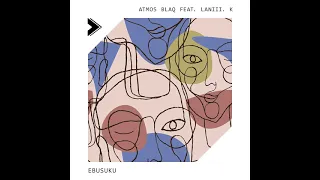 atmos blaq laniii k ebusuku original mix 