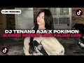Download Lagu DJ TENANG AJA X ADA POKEMON STYLE KONDANG ( SLOW + REVERB ) TIKTOK