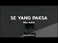 Download Lagu Wizz Baker - SE YANG PAKSA ( LIRIK )
