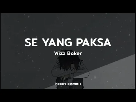 Download MP3 Wizz Baker - SE YANG PAKSA ( LIRIK )