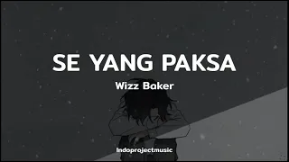 Download Wizz Baker - SE YANG PAKSA ( LIRIK ) MP3