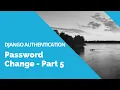 Password Change - Django Authentication Tutorial