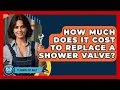 How Much Does It Cost to Replace a Shower Valve Plumbing DIY Daily