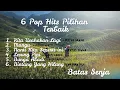 Download Lagu 6  Pop Hits Pilihan Terbaik - Kita Usahakan Lagi - Lagu Pop Viral