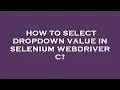 How to select dropdown value in selenium webdriver c