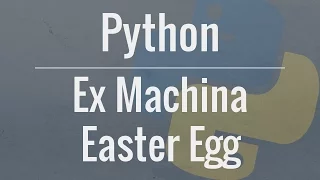 Python Ex Machina Easter Egg - Hidden Message within the Code
