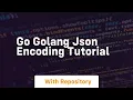 Go golang json encoding tutorial
