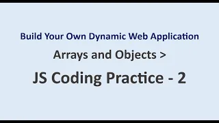 JS Coding Practice 2 Arrays and Objects Build Your Own Dynamic Web Application NxtWave