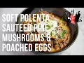 Download Lagu Soft Polenta Sautéed Pine Mushrooms \u0026 Poached Eggs | Everyday Gourmet S11 Ep58