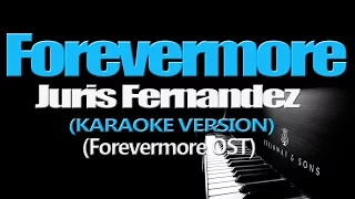 Download FOREVERMORE - Juris Fernandez (KARAOKE VERSION) MP3