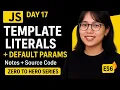 JavaScript ES6 Template Literals Default Parameters Explained Zero to Hero Day 17