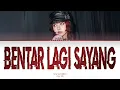 Indahkus “bentar lagi sayang” Lirik (Color Coded Lyrics & English Translation)