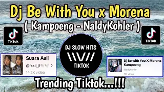 dj be with you x morena kampoeng naldykohler sound fxxil jf viral tiktok terbaru 2024