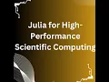 Julia for High-Performance Scientific Computing The Future of Numerical Computing