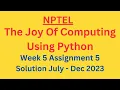 NPTEL The Joy Of Computing Using Python Week 5 Assignment 5 Solution July-Dec 2023