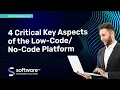 4 Critical Key Aspects Of The Low--Code Platform