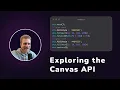 Exploring the Canvas API