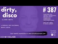 Weekly Electronic Music Commentary & Mix Show | Dirty Disco #387 | Weekly New Music Selections.