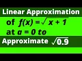 LINEAR APPROXIMATION AND DIFFERENTIALS TO APPROXIMATE SQRT 0 9 - how to use linearization Part 2