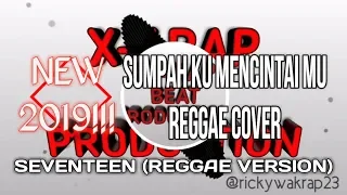 sumpah ku mencintaimu seventeen terbaru ricky wakrap cover reggae version new 2019