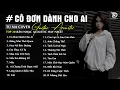 Cô Đơn Dành Cho Ai ft Em Thua Cô Ta - Những Bản Acoustic Nhẹ Nhàng Thư Giãn | Tú Na Cover